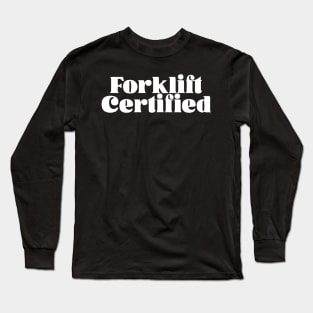 Forklift Certified Meme Long Sleeve T-Shirt